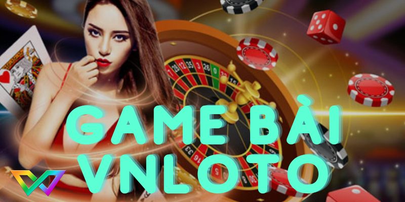 top-game-bai-online-hot-nhat-tai-vnloto