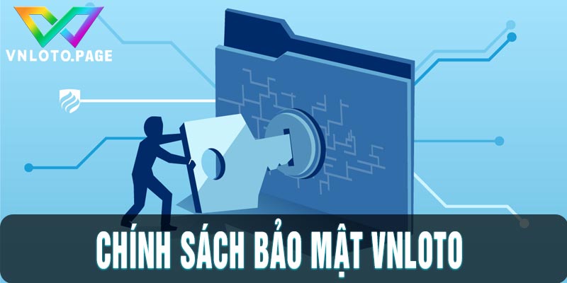 Thời hạn áp dụng chính sách bảo mật của Vnloto