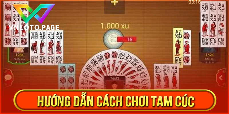 Hướng dẫn cách chơi Tam Cúc siêu chuẩn cho tân thủ